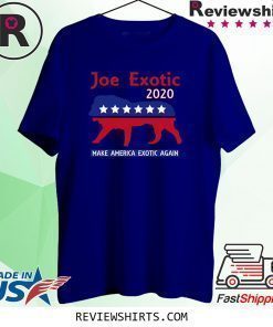 Joe Exotic The Tiger King President 2020 Make America Exotic Tee Shirt
