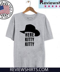 Joe Exotic Tiger King Here Kitty Kitty Shirts