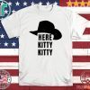 Joe Exotic Tiger King Here Kitty Kitty Shirts