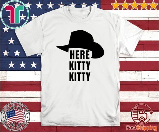 Joe Exotic Tiger King Here Kitty Kitty Shirts