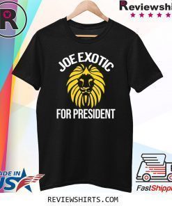 Joe exotic for governor joe exotic for president shirt