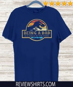 Jurassic Park being a Dad is a walk in the park Shirt