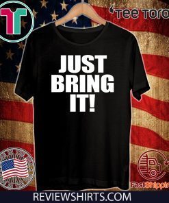 Just Bring It Shirt