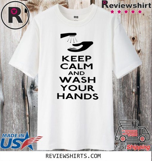 Keep Calm and Wash Your Hands Coronavirus Shirt