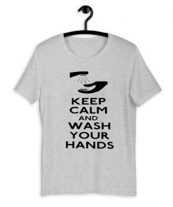 Keep Calm and Wash Your Hands Coronavirus Shirt