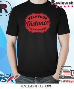 Keep Your Distance I'm Anti Virus T-Shirt