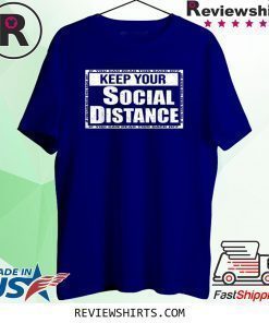 Keep Your Social Distance If You Can Read This Back Off Tee Shirt