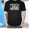 Keep Your Social Distance If You Can Read This Back Off T-Shirt
