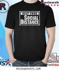 Keep Your Social Distance If You Can Read This Back Off T-Shirt