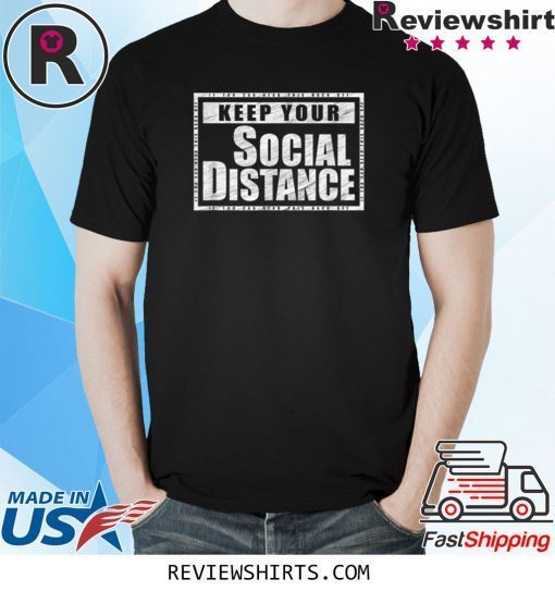 Keep Your Social Distance If You Can Read This Back Off T-Shirt