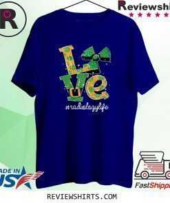 LOVE Radiology Life Radiation Funny St Patrick's Day 2020 Shirt