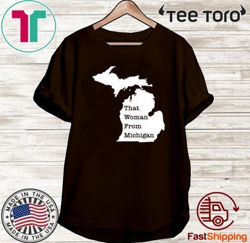 That Woman From Michigan Map Shirt