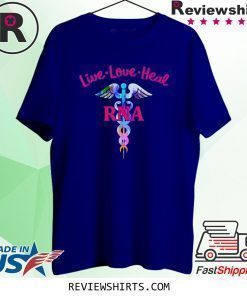 Live Love Heal RNA Restorative Nurse Assistant Caduceus T-Shirt