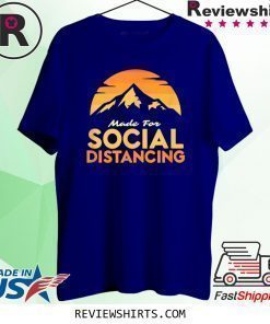 Made For Social Distancing Outdoor Camping and Hiking T-Shirt