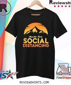 Made For Social Distancing Outdoor Camping and Hiking T-Shirt