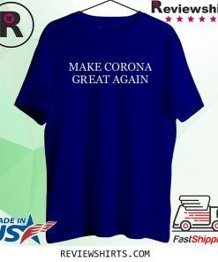 Make Corona great again shirt