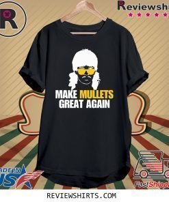 Make Mullets great again T-Shirt