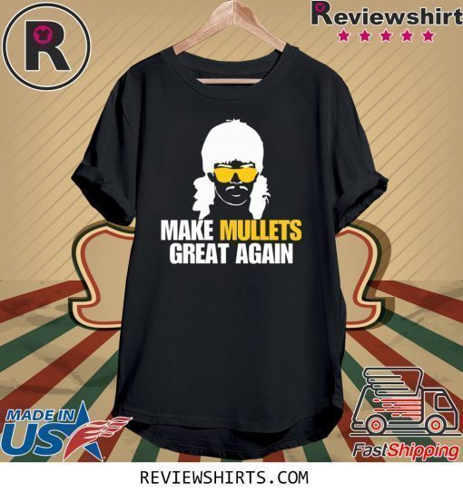 Make Mullets great again T-Shirt