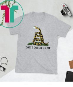 Don't Cough On Me Gadsden Serpent Coronavirus COVID-19 est. 2020 Shirt
