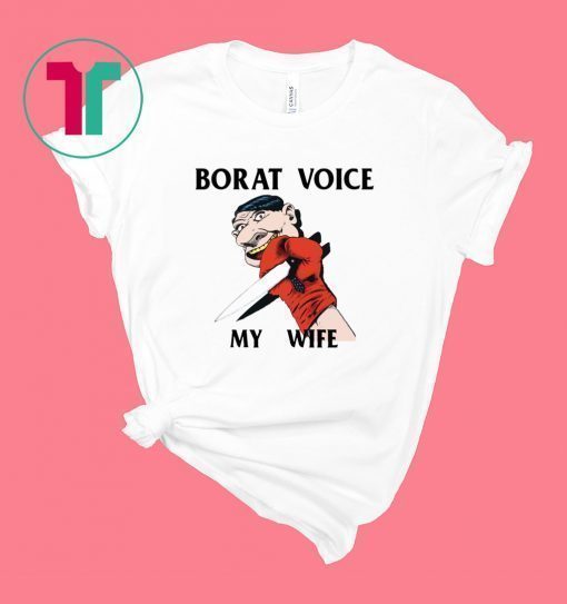 My War borat voice my wife shirt