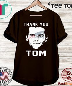 NEW ENGLAND PATRIOTS SHIRT THANK YOU TOM BRADY