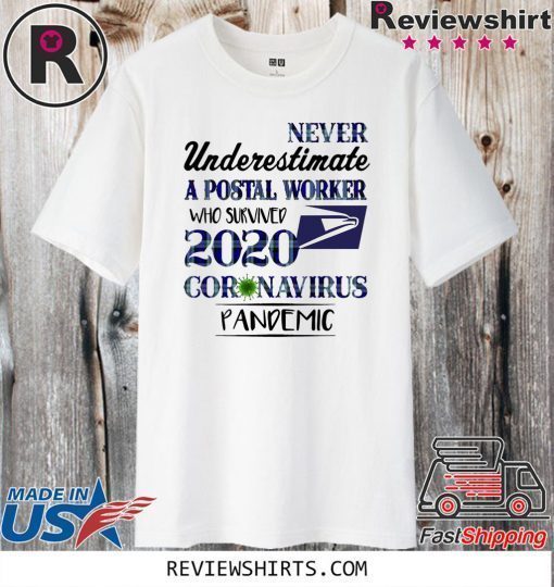 Never underestimate a postal worker who survived 2020 coronavirus pandemic Shirt T-Shirt