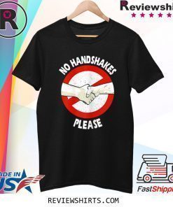 No Handshakes Please Shirt