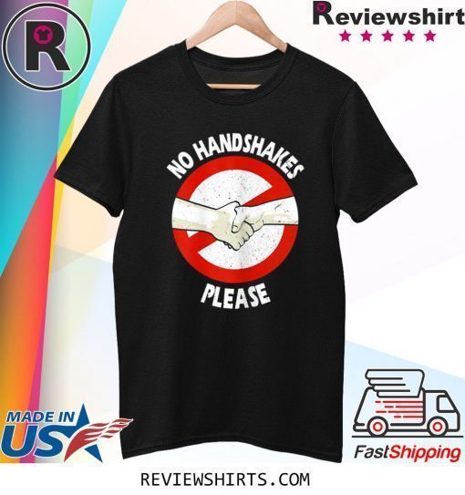 No Handshakes Please Shirt