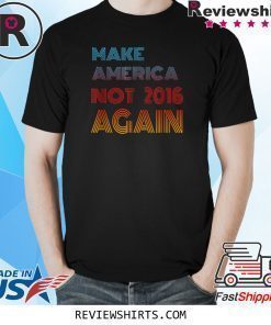 Not 2016 Again 2020 Election T-Shirt