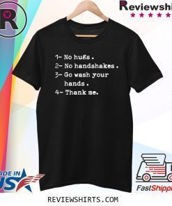 Not a hugger no hugs no handshakes go wash your hands shirt