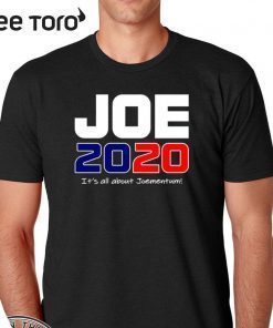 Oe Biden 2020 Its All About Joementum Tee Shirt