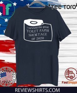 I survived the great toilet paper shortage 0f 2020 T-Shirt
