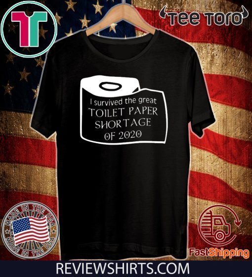 I survived the great toilet paper shortage 0f 2020 T-Shirt