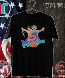 PARDON MY TAKE TOURNEY OFFICIAL T-SHIRT