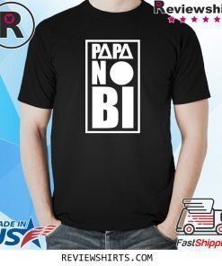 Papa no bi shirt