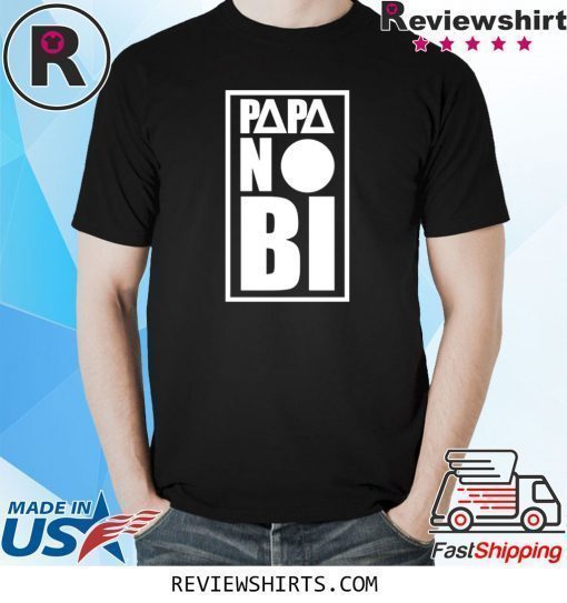 Papa no bi shirt