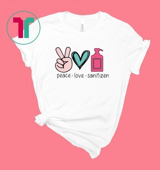 Peace love sanitizen shirt