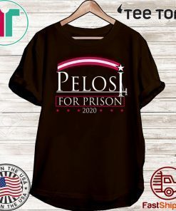 Pelosi 2020 For Prison Shirt