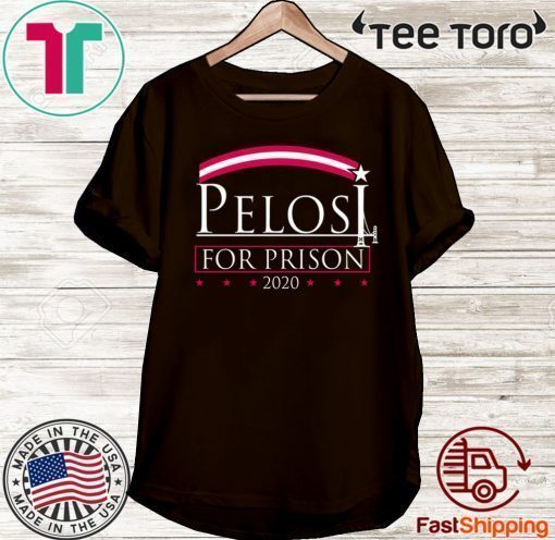 Pelosi 2020 For Prison Shirt