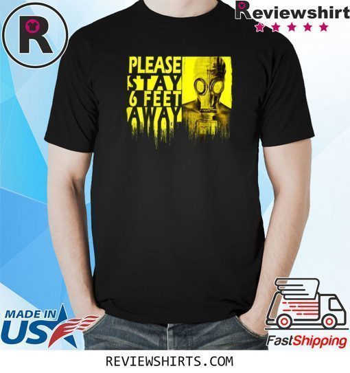 Official Please Stay 6 Feet Away Social Distancing TShirt