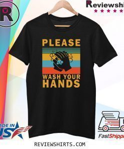 Please wash your hands shirt