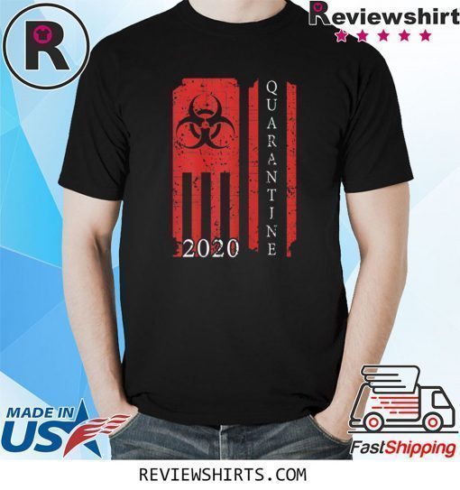 Quarantine 2020 American Flag Bio-Hazard Community Awareness Shirt