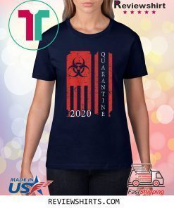 Quarantine 2020 American Flag Bio-Hazard Community Awareness Shirt