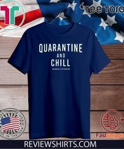 Quarantine And Chill Assholes Live Forever T Shirt