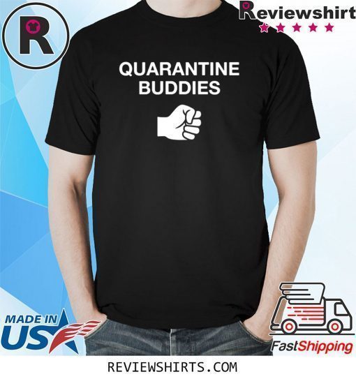 Quarantine Buddies Shirt