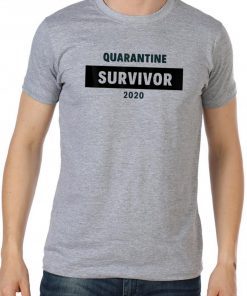 Quarantine Survivor Hilarious Funny Shirt