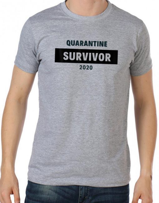 Quarantine Survivor Hilarious Funny Shirt