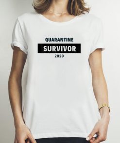 Quarantine Survivor Hilarious Funny Shirt