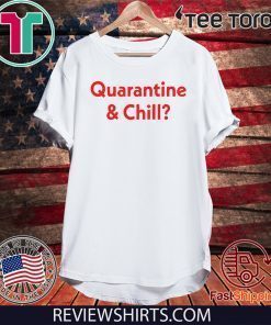 Quarantine and Chill 2020 T-Shirt