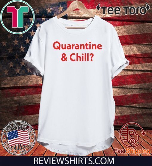 Quarantine and Chill 2020 T-Shirt